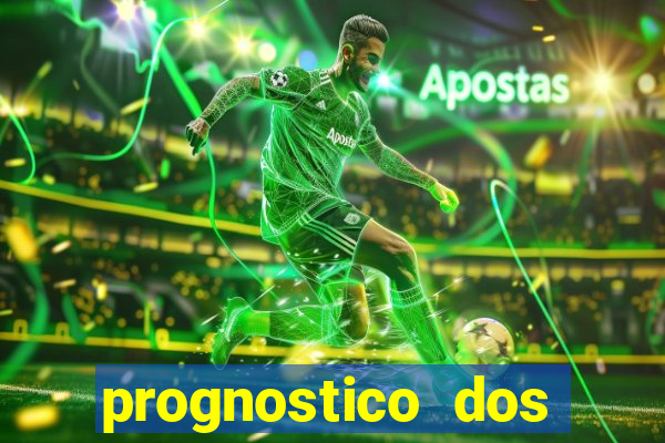 prognostico dos jogos de hoje